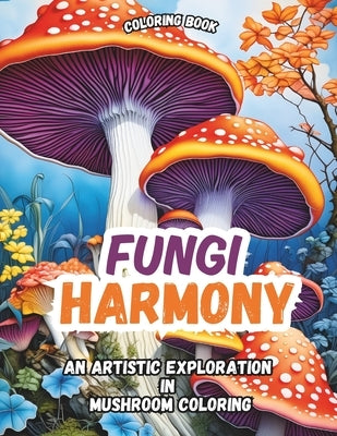 fungi harmony: An Artistic Exploration in Mushroom Coloring book by Ballesteros, Jajahira Granados