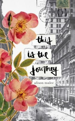 This Is the Journey by Malee, Alison