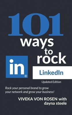 101 Ways to Rock LinkedIn: Updated Edition by Steele, Dayna