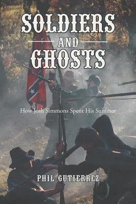 Soldiers and Ghosts: How Josh Simmons Spent His Summer by Gutierrez, Phil