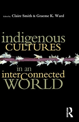 Indigenous Cultures in an Interconnected World by Smith, Claire