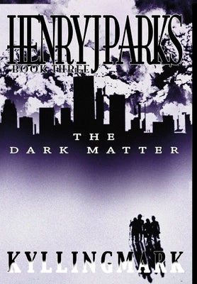 Henry J. Parks The Dark Matter by Kyllingmark, Jeremiah