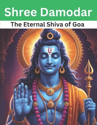 Shree Damodar: The Eternal Shiva of Goa by Bisht, Swati