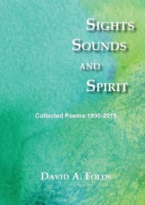 Sights, Sounds and Spirit by Folds, David a.