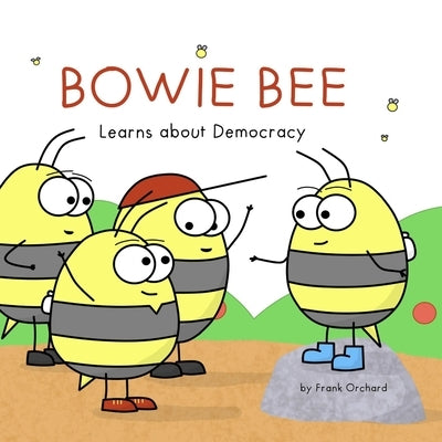 Bowie Bee Learns about Democracy by Orchard, Frank