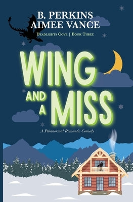 Wing and a Miss: Deadlights Cove, #3 by Perkins, B.