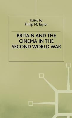 Britain and the Cinema in the Second World War by Taylor, P.