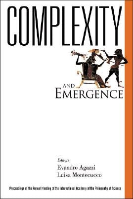 Complexity and Emergence, Proceedings of the Annual Meeting of the International Academy of the Philosophy of Science by Agazzi, Evandro