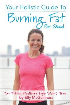 Burning Fat for Good by McGuinness, Elly