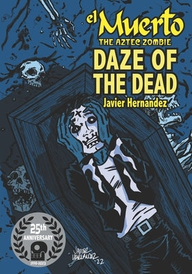 El Muerto the Aztec Zombie: Daze of the Dead by Hernandez, Javier