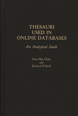Thesauri Used in Online Databases: An Analytical Guide by Chan, Lois Mai