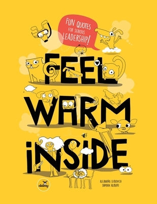 Feel Warm Inside: Fun Quotes for Serious Leadership by Aliberti, Damian
