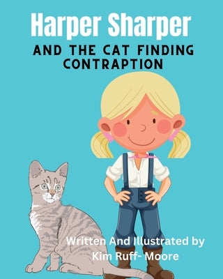 Harper Sharper And The Cat Finding Contraption by Ruff-Moore, Kim