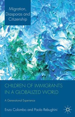 Children of Immigrants in a Globalized World: A Generational Experience by Colombo, E.
