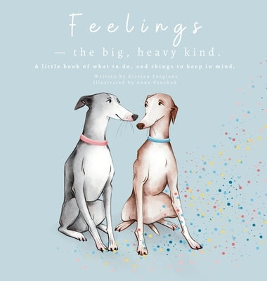 Feelings - The Big, Heavy Kind: A Little Book of What To Do and Things To Keep In Mind by Forgione, Kirsten