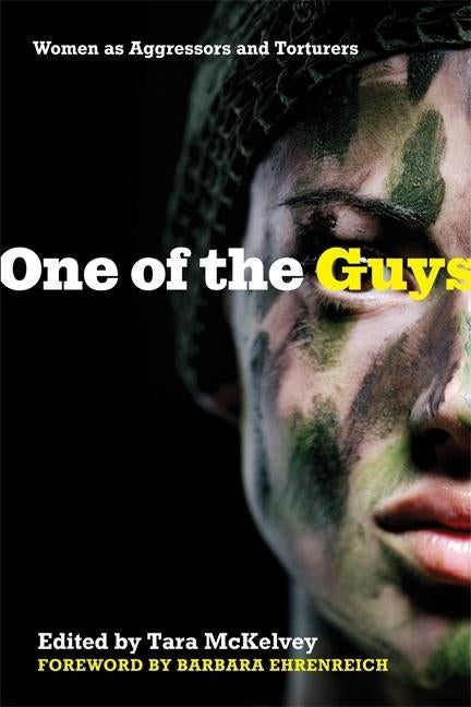 One of the Guys: Women as Aggressors and Torturers by McKelvey, Tara