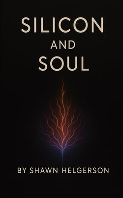 Silicon And Soul by Helgerson, Shawn