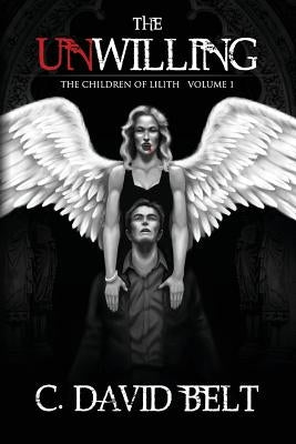 The Unwilling by Belt, C. David