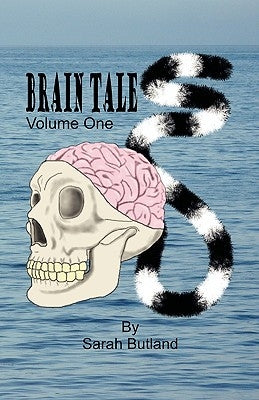 Brain Tales - Volume One by Butland, Sarah