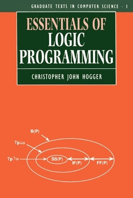 Essentials of Logic Programming by Hogger, Christopher John