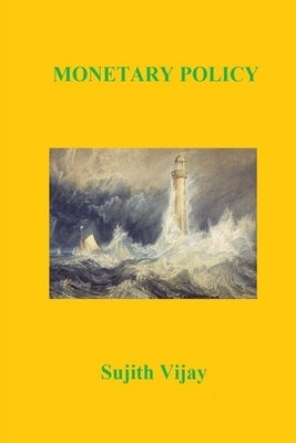 Monetary Policy by Vijay, Sujith