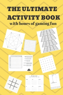 The Ultimate Activity Book: 100 Pages of Gaming Fun! Eight different games (including 3D Tic Tac Toe), hours of Light Easy Fun Game play with Fami by Drais