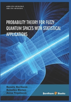 Probability Theory for Fuzzy Quantum Spaces with Statistical Applications by Riecan, Beloslav