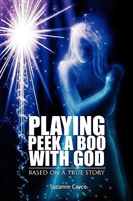 Playing Peek a Boo with God: Based on a True Story by Cayce, Suzanne