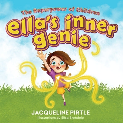 Ella's Inner Genie: The Superpower Of Children by Pirtle, Jacqueline