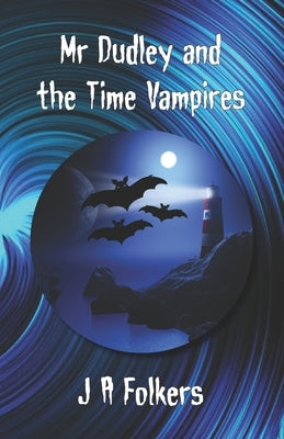 Mr Dudley and the Time Vampires by Folkers, Julie