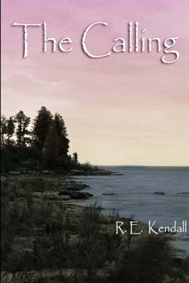 The Calling by Kendall, R. E.