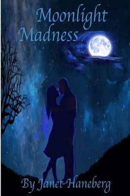 Moonlight Madness by Haneberg, Janet