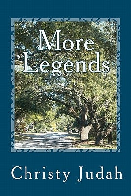 More Legends: Tales and Traditions of Brunswick County and Southeastern North Carolina by Judah, Christy