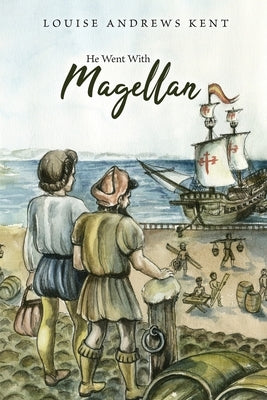 He Went With Magellan by Kent, Louise Andrews