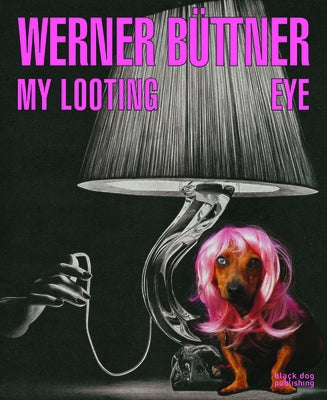 Werner Büttner: My Looting Eye by Renton, Andrew