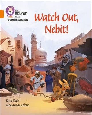 Watch Out, Nebit!: Band 06/Orange by Dale, Katie