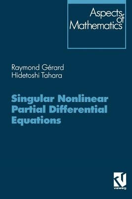 Singular Nonlinear Partial Differential Equations by Gérard, Raymond