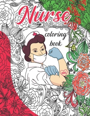 Nurse Coloring Book: Nurse Appreciation, Funny & Humor Stress Relieving Coloring For Nurses. Best Nurse Motivational Appreciation Coloring by Sarman