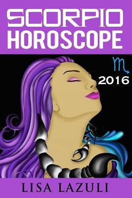 Scorpio Horoscope 2016 by Lazuli, Lisa