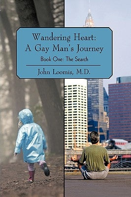 Wandering Heart: A Gay Man's Journey: Book One: The Search by John Loomis, M. D.