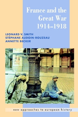 France and the Great War by Audoin-Rouzeau, Stiphane