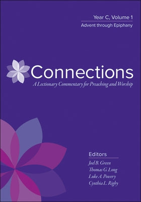 Connections: A Lectionary Commentary for Preaching and Worship: Year C, Volume 2, Lent Through Pentecost by Green, Joel B.