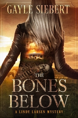The Bones Below: A Lindy Larsen Mystery by Siebert, Gayle