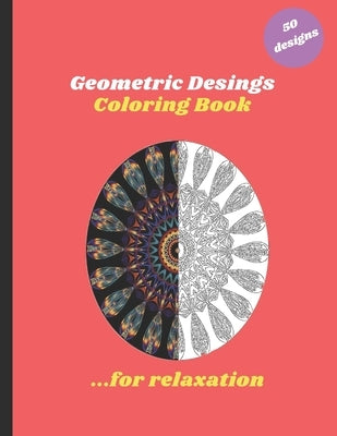 Geometric Designs Coloring Book: An Adult Coloring Book with special patterns, Easy, and Relaxing Coloring Pages for destressing by Designs, Mga_geo