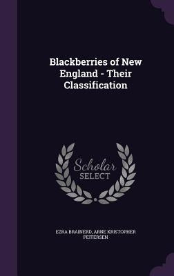 Blackberries of New England - Their Classification by Brainerd, Ezra