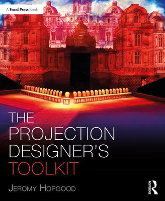 The Projection Designer's Toolkit by Hopgood, Jeromy