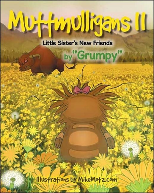 Muttmulligans Ii: Little Sister's New Friends by Grumpy