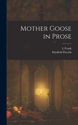 Mother Goose in Prose by Parrish, Maxfield