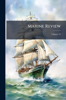 Marine Review; Volume 52 by Anonymous