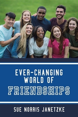Ever-Changing World of Friendships by Janetzke, Sue Norris